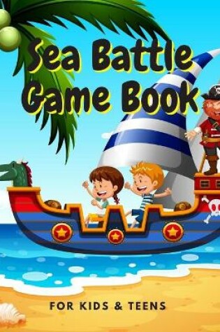 Cover of Sea Battle Game Book for Kids & Teens