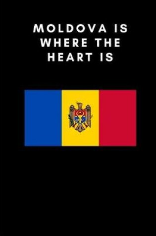 Cover of Moldova Is Where the Heart Is