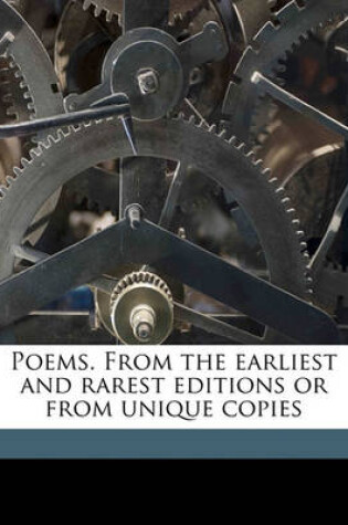 Cover of Poems. from the Earliest and Rarest Editions or from Unique Copies