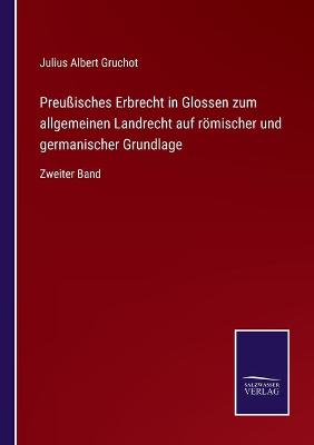 Book cover for Preußisches Erbrecht in Glossen zum allgemeinen Landrecht auf römischer und germanischer Grundlage