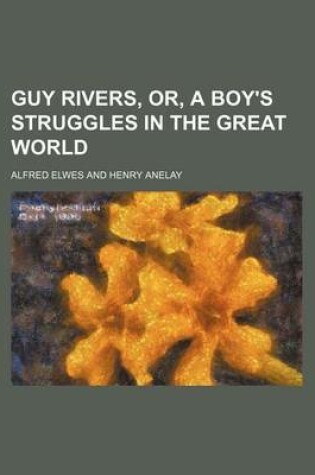 Cover of Guy Rivers, Or, a Boy's Struggles in the Great World