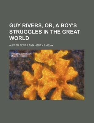 Book cover for Guy Rivers, Or, a Boy's Struggles in the Great World