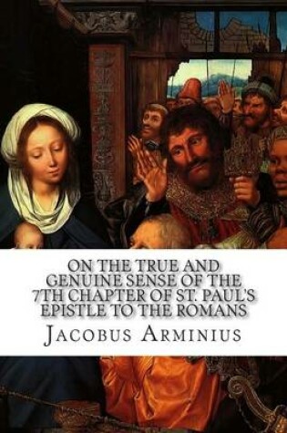 Cover of On the True and Genuine Sense of the 7th Chapter of St. Paul's Epistle to the Romans