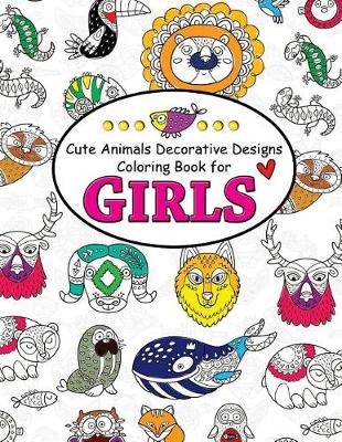 Book cover for Cute Animals Decorative Design Coloring Book for Girls