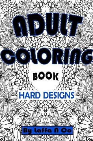 Cover of Adult Coloring Book Hard Designs