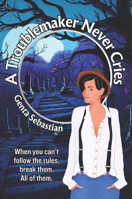 Book cover for A Troublemaker Never Cries