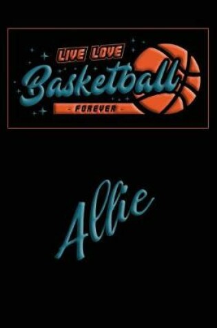 Cover of Live Love Basketball Forever Allie