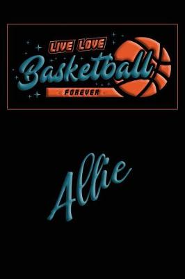 Book cover for Live Love Basketball Forever Allie