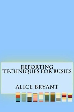 Cover of Reporting Techniques For Busies