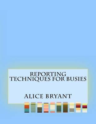 Book cover for Reporting Techniques For Busies