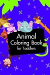 Book cover for Animal Coloring Book for Toddlers