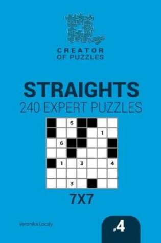 Cover of Creator of puzzles - Straights 240 Expert Puzzles 7x7 (Volume 4)