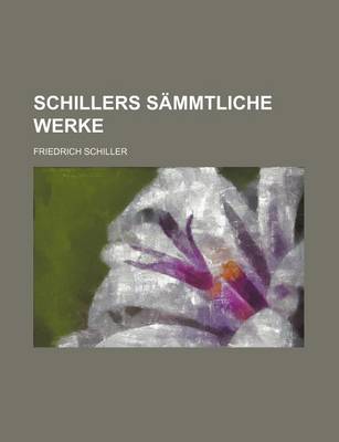 Book cover for Schillers Sammtliche Werke; In Zwolf Banden