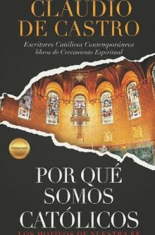 Cover of ?Por que somos Catolicos? / Testimonios / Los Motivos de nuestra Fe