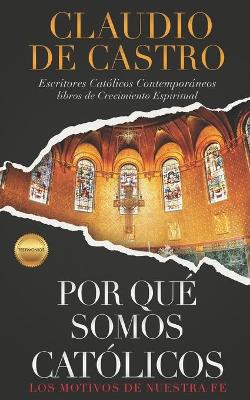 Book cover for ?Por que somos Catolicos? / Testimonios / Los Motivos de nuestra Fe