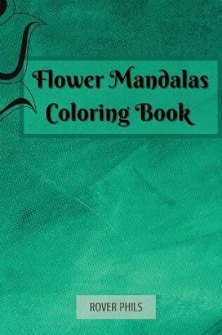 Cover of Flower Mandalas Coloring book