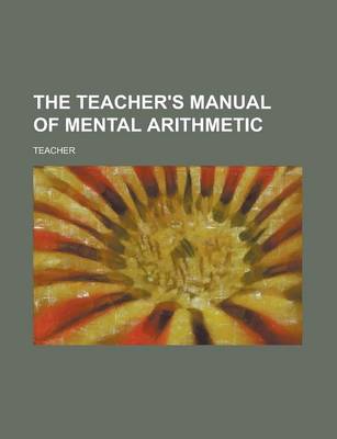 Book cover for The Teacher's Manual of Mental Arithmetic