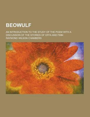 Book cover for Beowulf; An Introduction to the Study of the Poem with a Discussion of the Stories of Offa and Finn