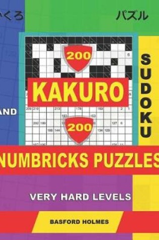 Cover of 200 Kakuro sudoku and 200 Numbricks puzzles very hard levels.
