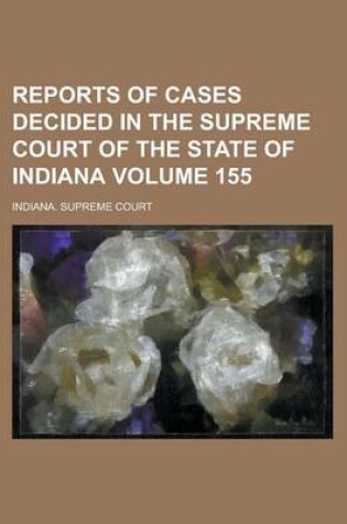 Cover of Reports of Cases Decided in the Supreme Court of the State of Indiana Volume 155