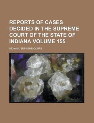 Book cover for Reports of Cases Decided in the Supreme Court of the State of Indiana Volume 155