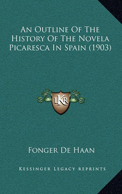 Book cover for An Outline of the History of the Novela Picaresca in Spain (1903)