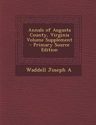 Book cover for Annals of Augusta County, Virginia Volume Supplement - Primary Source Edition