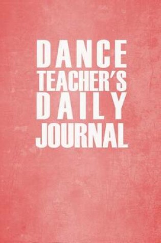 Cover of Dance Teacher's Daily Journal