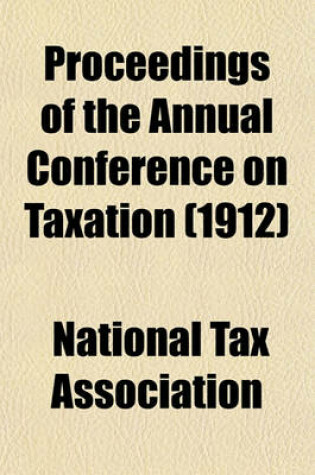 Cover of Proceedings of the Annual Conference on Taxation (1912)