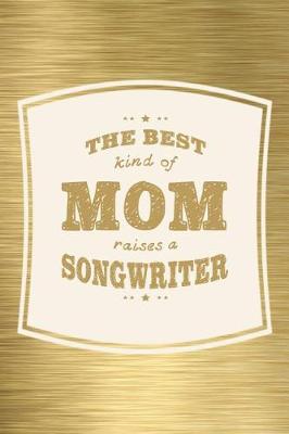 Book cover for The Best Kind Of Mom Raises A Songwriter