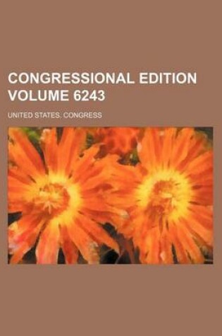 Cover of Congressional Edition Volume 6243