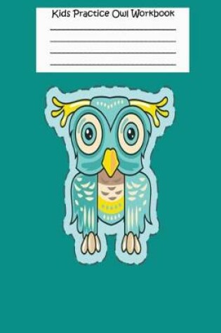 Cover of Kids Practice Owl Workbook