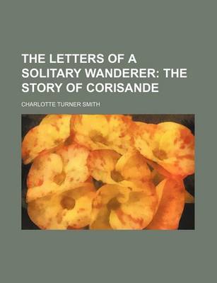 Book cover for The Letters of a Solitary Wanderer (Volume 3); The Story of Corisande