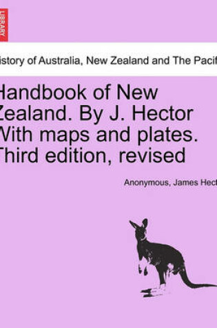 Cover of Handbook of New Zealand. by J. Hector with Maps and Plates. Third Edition, Revised