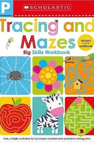 Cover of Tracing and Mazes Pre-K Workbook: Scholastic Early Learners (Big Skills Workbook)