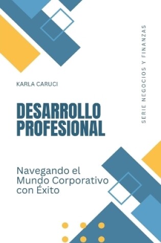 Cover of Desarrollo profesional, navegando el mundo corporativo con éxito