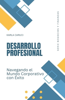 Book cover for Desarrollo profesional, navegando el mundo corporativo con éxito