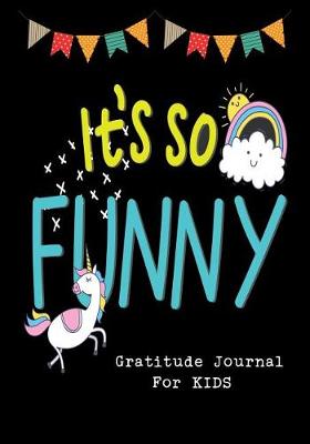 Book cover for It's So Funny Gratitude Journal for Kids