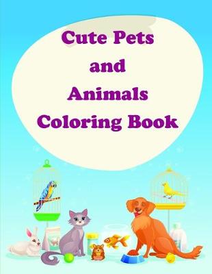 Book cover for Cute Pets and Animals Coloring Book