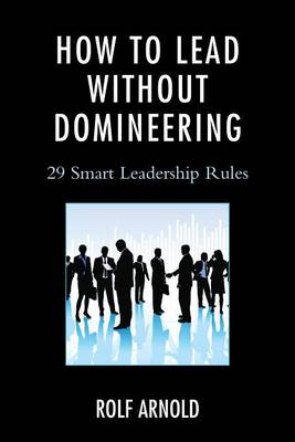 Book cover for How to Lead Without Domineering