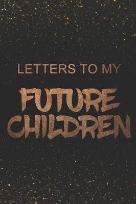Book cover for Letters to My Future Children
