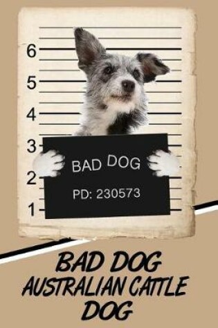 Cover of Bad Dog Australian Cattle Dog