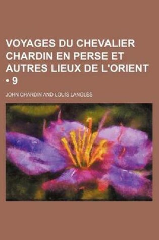 Cover of Voyages Du Chevalier Chardin En Perse Et Autres Lieux de L'Orient (9)