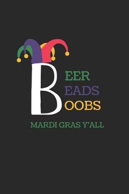 Book cover for Beer Beads Boobs Mardi Gras Y'All
