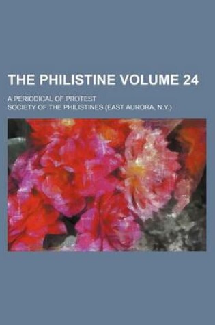 Cover of The Philistine Volume 24; A Periodical of Protest