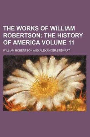 Cover of The Works of William Robertson Volume 11