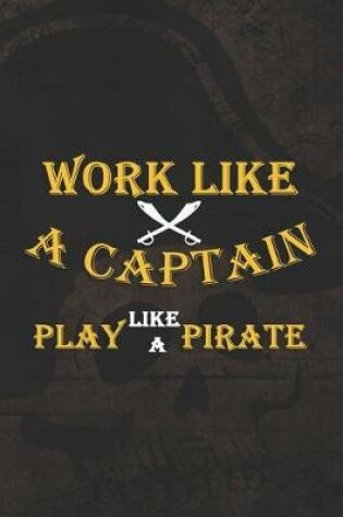 Cover of Work Like A Captain Play Like A Pirate