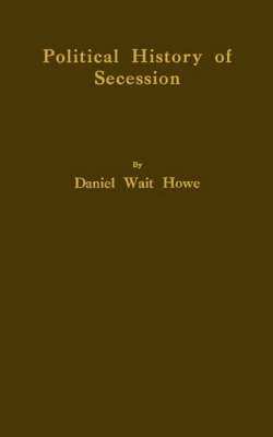 Book cover for Political History of Secession, to the Beginning of the American Civil War