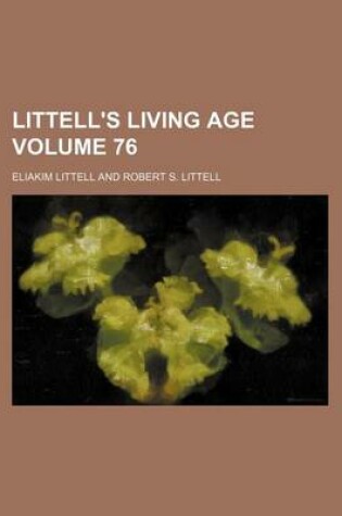 Cover of Littell's Living Age Volume 76