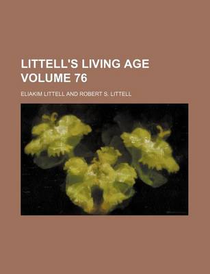 Book cover for Littell's Living Age Volume 76